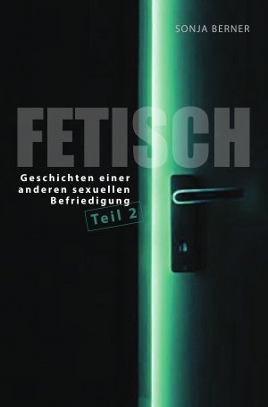 ISBN 9783746729664: Fetisch / Fetisch 2 - Geschichten einer anderen sexuellen Befriedigung