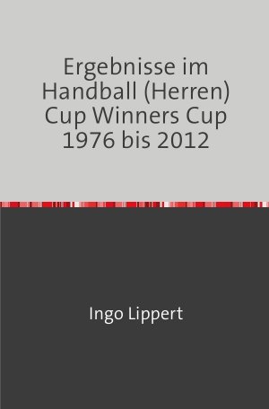 ISBN 9783746731933: Ergebnisse im Handball (Herren) Cup Winners Cup 1976 bis 2012