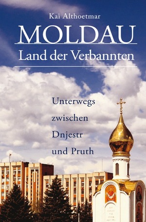 ISBN 9783746733975: Moldau, Land der Verbannten - Unterwegs zwischen Dnjestr und Pruth