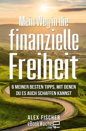 ISBN 9783746759234: Mein Weg in die finanzielle Freiheit – 6 meiner besten Tipps, mit denen du es auch schaffen kannst