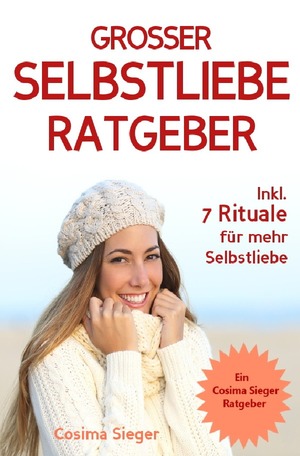 ISBN 9783746761077: Selbstliebe: DER GROSSE SELBSTLIEBE RATGEBER! Wie Sie Ihre Selbstliebe aufbauen, sich mit liebevollen Augen sehen lernen, sich selbst lieben lernen und dauerhaft Ihr Selbstwertgefühl stärken - (Selbstliebe JETZT!) (inkl. Praxisprogramm mit 7 Selbstliebe R