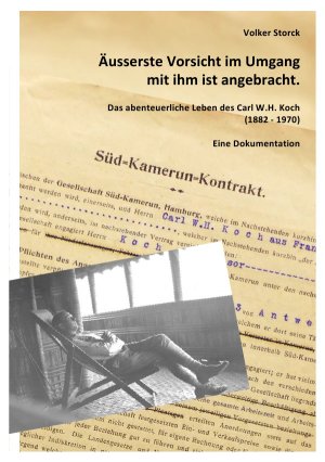 ISBN 9783746774589: Äusserste Vorsicht im Umgang mit ihm ist angebracht. - Das abenteuerliche Leben des Carl W.H. Koch (1882-1970) - Eine Dokumentation