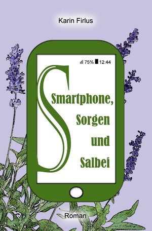 ISBN 9783746780498: Smartphone, Sorgen und Salbei