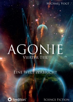 ISBN 9783746902890: Agonie - Vierter Teil - Eine Welt zerbricht