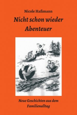 ISBN 9783746903767: Nicht schon wieder Abenteuer – Neue Geschichten aus dem Familienalltag