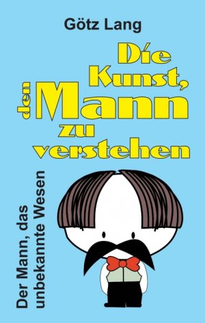 ISBN 9783746939049: Die Kunst, den Mann zu verstehen