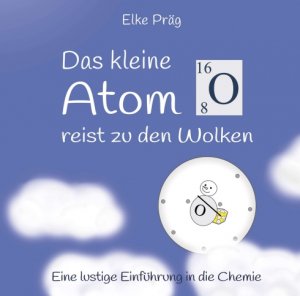 ISBN 9783746978529: Das kleine Atom O. reist zu den Wolken - Eine lustige Einführung in die Chemie