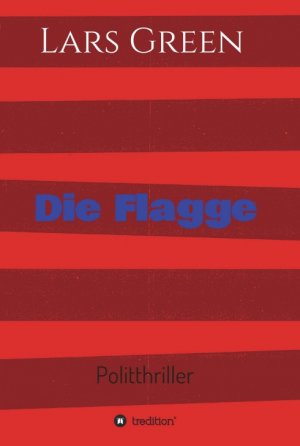 ISBN 9783746986029: Die Flagge - Politthriller