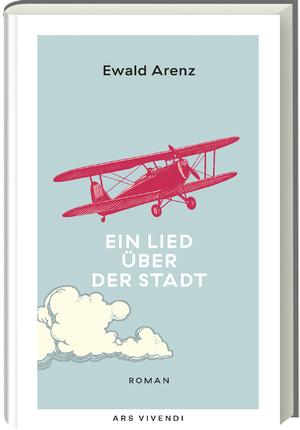 ISBN 9783747204672: Ein Lied über der Stadt - Sonderausgabe / Roman / Ewald Arenz / Buch / 330 S. / Deutsch / 2022 / ars vivendi / EAN 9783747204672