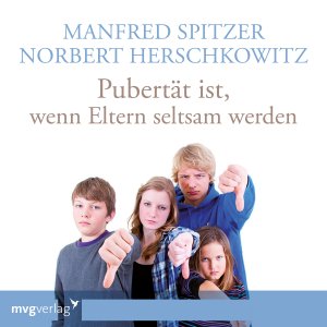 neues Hörbuch – Spitzer, Manfred;Herschkowitz – Pubertät ist - wenn Eltern seltsam werden