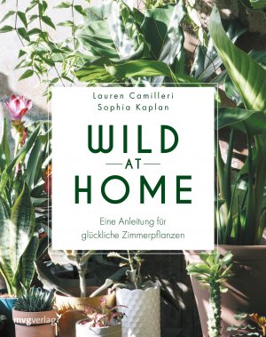 ISBN 9783747400821: Wild at Home - Eine Anleitung für glückliche Zimmerpflanzen