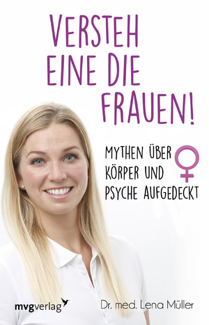 ISBN 9783747401040: Versteh eine die Frauen! – Mythen über Körper und Psyche aufgedeckt