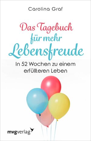 ISBN 9783747402085: Das Tagebuch für mehr Lebensfreude - In 52 Wochen zu einem erfüllteren Leben (Mängel Exemplar)