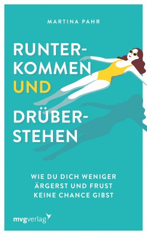 ISBN 9783747402788: Runterkommen und drüberstehen: Wie du dich weniger ärgerst und Frust keine Chance gibst