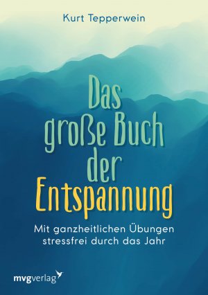 gebrauchtes Buch – Kurt Tepperwein – Das große Buch der Entspannung - Mit ganzheitlichen Übungen stressfrei durch das Jahr