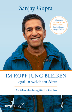 neues Buch – Sanjay Gupta – Im Kopf jung bleiben – egal in welchem Alter - Das Mentaltraining für Ihr Gehirn