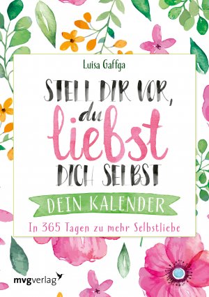 ISBN 9783747403679: Stell dir vor, du liebst dich selbst – Dein Kalender – In 365 Tagen zu mehr Selbstliebe