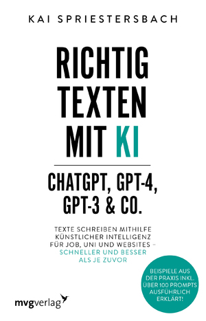 ISBN 9783747405741: Richtig texten mit KI - ChatGPT, GPT-4, GPT-3 & Co. : Texte schreiben mithilfe Künstlicher Intelligenz für Job, Uni und Websites - schneller und besser als je zuvor