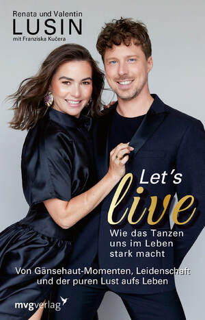 ISBN 9783747406595: Let’s live – Wie das Tanzen uns im Leben stark macht - Von Gänsehaut-Momenten, Leidenschaft und der puren Lust aufs Leben | Die beliebten Tänzer aus der RTL-Kultshow „Let’s Dance“