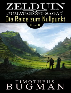 ISBN 9783748108481: Zelduin - Die Reise zum Nullpunkt (Teil 2 von 2) – Jumatahoni-Saga 1