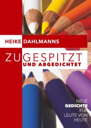 ISBN 9783748110248: Zugespitzt und abGEDICHTEt – Neue Gedichte für Leute von heute