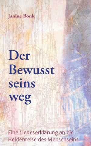 ISBN 9783748132288: Der Bewusstseinsweg – Eine Liebeserklärung an die Heldenreise des Menschseins