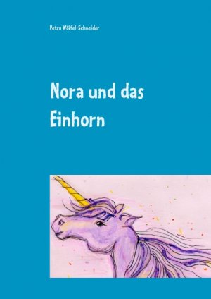 ISBN 9783748139072: Nora und das Einhorn - Petra Wölfel-Schneider