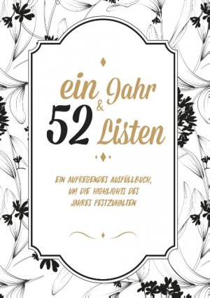 ISBN 9783748141983: Ein Jahr und 52 Listen - Ein Ausfüllbuch, um die all die Highlights des Jahres festzuhalten - Mein Leben in Listen / Nea Listoria / Taschenbuch / Paperback / 108 S. / Deutsch / 2018