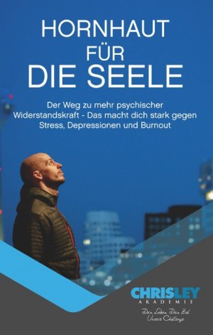 ISBN 9783748190332: Hornhaut für die Seele - Der Weg zu mehr psychischer Widerstandskraft - Das macht dich stark gegen Stress, Depressionen und Burnout