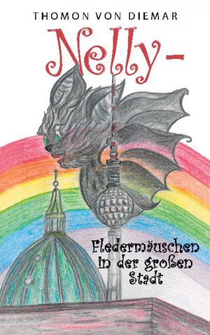 ISBN 9783748199373: Nelly - Fledermäuschen in der großen Stadt