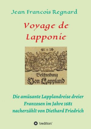 ISBN 9783748206675: Voyage de Lapponie - Die amusante Lapplandreise dreier Franzosen im Jahr 1681