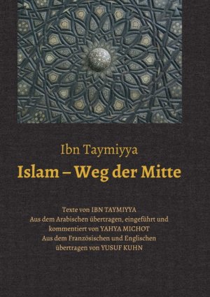 ISBN 9783748232995: Islam – Weg der Mitte - Texte von Ibn Taymiyya