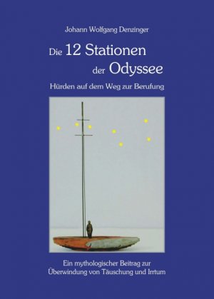 ISBN 9783748257059: Die 12 Stationen der Odyssee - Hürden auf dem Weg zur Berufung - Ein mythologischer Beitrag zur Überwindung von Täuschung und Irrtum