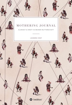 ISBN 9783748290490: Mothering Journal - Klarheit & Kraft in meiner Mutterschaft