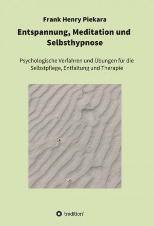 ISBN 9783748297734: Entspannung, Meditation und Selbsthypnose - Psychologische Verfahren und Übungen für die Selbstpflege, Entfaltung und Therapie