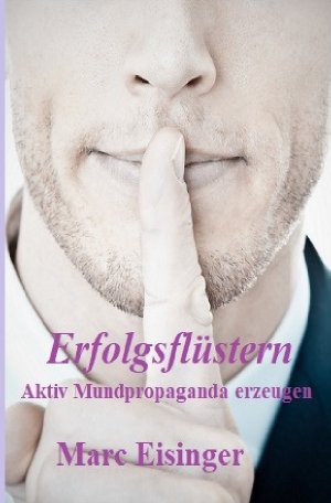 ISBN 9783748513193: Erfolgsflüstern – Aktiv Mundpropaganda erzeugen