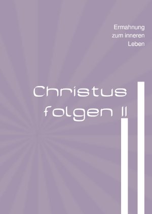 ISBN 9783748517641: Christus folgen / Christus folgen II – Ermahung zum inneren Leben