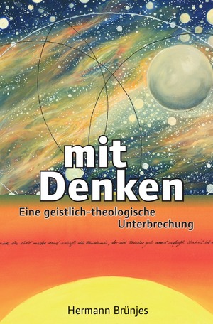 ISBN 9783748538363: Mit Denken - Eine geistlich-theologische Unterbrechung