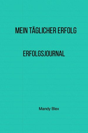 ISBN 9783748569091: Mein täglicher Erfolg - Erfolgsjournal