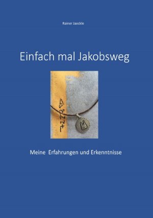 ISBN 9783748569398: Einfach mal Jakobsweg - Meine Erfahrungen und Erkenntnisse