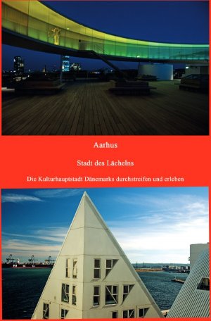 ISBN 9783748570554: Durchstreifen und erleben / Aarhus Stadt des Lächelns - Die Kulturhauptstadt Dänemarks durchstreifen und erleben