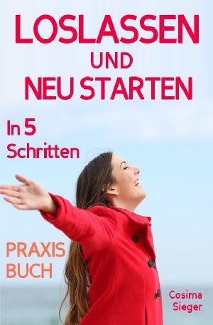 ISBN 9783748575054: Loslassen: DAS GROSSE PRAXISBUCH ZUM LOSLASSEN! Wie Sie in 5 Schritten loslassen, von Herzen verzeihen und glücklich neu starten! Das Geheimnis, wie loslassen ganz einfach geht und warum Sie auch loslassen sollten! - (inkl. Die 3 wahren Gründe, warum Sie