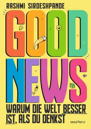 neues Buch – Rashmi Sirdeshpande – Good News - Warum die Welt besser ist, als du denkst