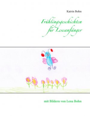 ISBN 9783749420483: Frühlingsgeschichten für Leseanfänger – mit Bildern von Lena Bohn