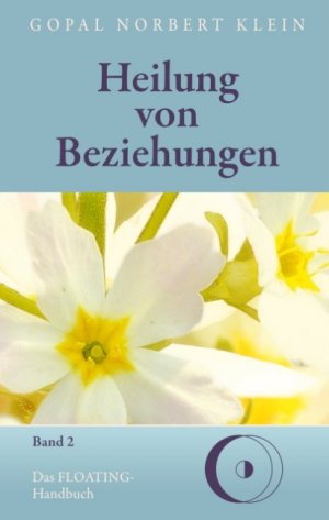 ISBN 9783749425822: Heilung von Beziehungen II | Das FLOATING-Handbuch | Gopal Norbert Klein | Buch | HC runder Rücken kaschiert | 176 S. | Deutsch | 2019 | Books on Demand GmbH | EAN 9783749425822