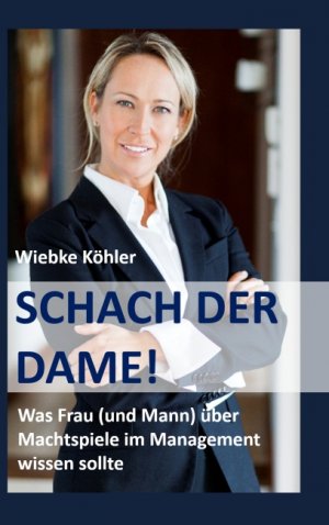 ISBN 9783749446315: Schach der Dame! – Was Frau (und Mann) über Machtspiele im Management wissen sollte