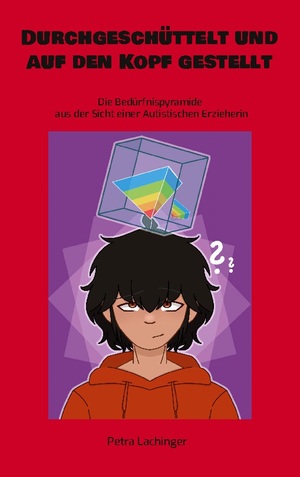 ISBN 9783749451876: Durchgeschüttelt und auf den Kopf gestellt - Die Bedürfnispyramide aus der Sicht einer Autistischen Erzieherin