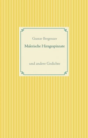 ISBN 9783749486885: Malerische Hirngespinnste – und andere Gedichte