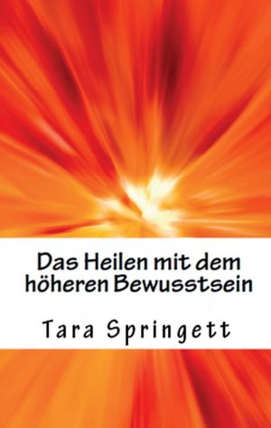 ISBN 9783749718078: Das Heilen mit dem höheren Bewusstsein - Wie man negative Emotionen, Beziehungsprobleme, chronische Müdigkeit und Schmerzen auf die schnellste Weise heilt