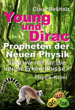 ISBN 9783749724741: Young und Dirac - Propheten der Neuen Physik : Sind wir reif für die neuen Erkenntnisse? - Physik-Krimi